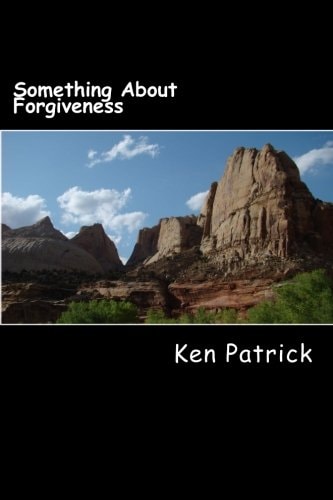 Something About Forgiveness Poetry, Devotions, Spiritual Challenges