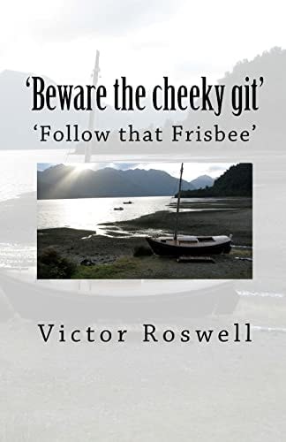 'Beware the Cheeky Git!' Follow That Frisby