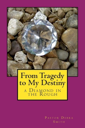 From Tragedy to My Destiny A Diamond in the Rough