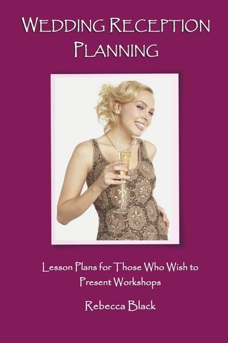 Wedding Reception Planning Lesson Plans for Those Who Wish to Present Workshops