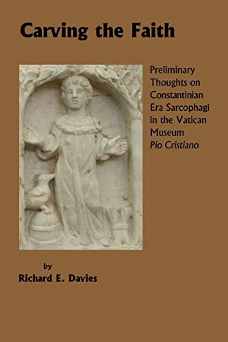 Carving the Faith Preliminary Thoughts on Constantinian Era Sarcophagi in the Vatican Museum, Pio Cristiano