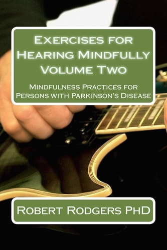 Exercises for Hearing Mindfully Mindfulness Practices for Persons with Parkinson's Disease