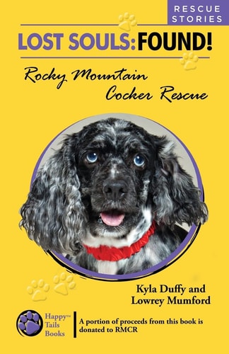 Lost Souls FOUND! Rocky Mountain Cocker Rescue RESCUE STORIES