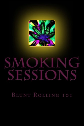 Smoking Sessions Blunt Rolling 101