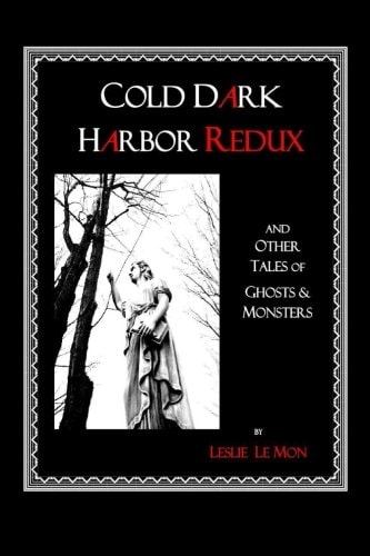 Cold Dark Harbor Redux And Other Tales of Ghosts and Monsters