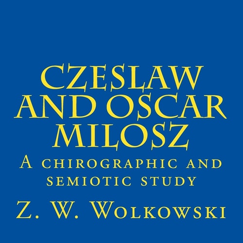 Czeslaw and Oscar Milosz A Chirographic and Semiotic Study