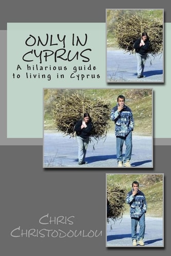 Only in Cyprus A Hilarious Guide to Living in Cyprus