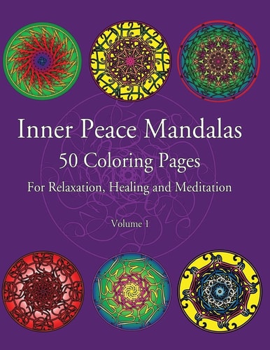 Inner Peace Mandalas 50 Coloring Pages For Reflection, Healing and Meditation - Coloring Book for Relaxation and Healing: Helps Reduce Stress and Achieve Inner Peace