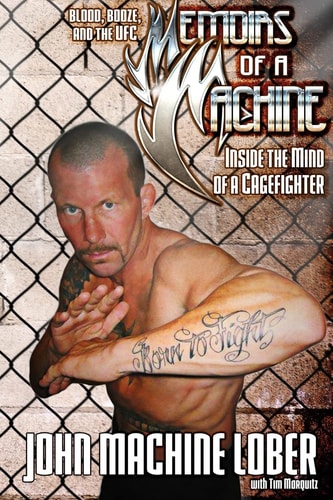 Memoirs of a Machine: Inside the Mind of a Cagefighter Blood, Booze and the UFC
