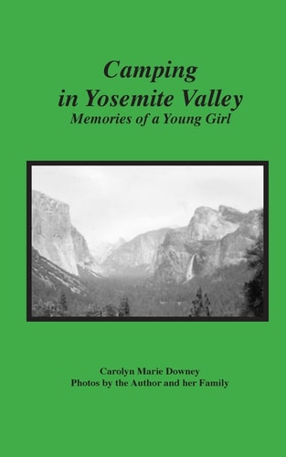 Camping in Yosemite Valley Memories of a Young Girl