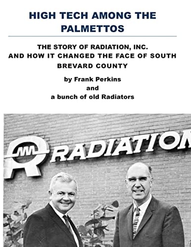 High Tech Among the Palmettos The Story of Radiation Inc and How It Changed the Face of South Brevard County