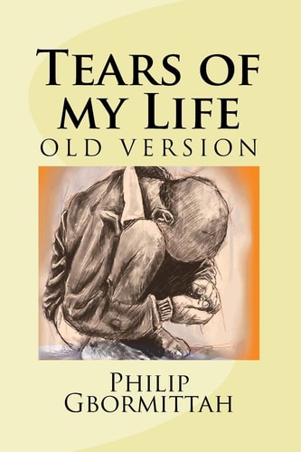Tears of My Life ... Tears Arise from the Heart and Outflow Through the Eyes; the Truest Expression of Unspeakable Grief from a Broken Heart, a Heart That Needs a Firm Consolation to Let Go