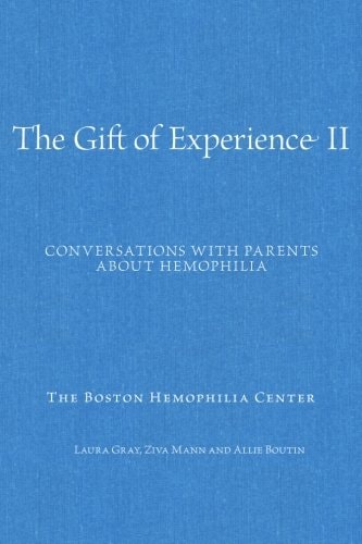 The Gift of Experience II Conversations with Parents about Hemophilia