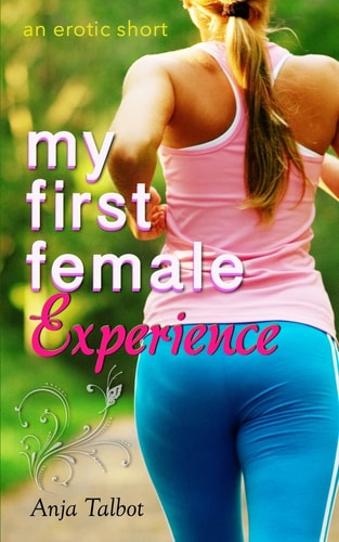 My First Female Experience (an Erotica Short)