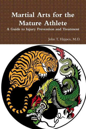 Martial Arts for the Mature Athlete A Guide to Injury Prevention and Treatment