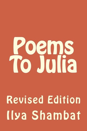 Poems To Julia Revised Edition