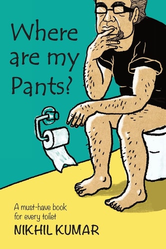 Where Are My Pants? A Must-Have Book in Every Toilet