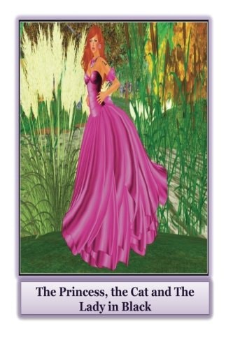 The Princess, the Cat and the Lady in Black A Traditional Fairytale with a Contemporary Twist