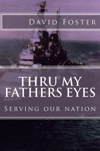 Thru My Fathers Eyes Serving Our Nation