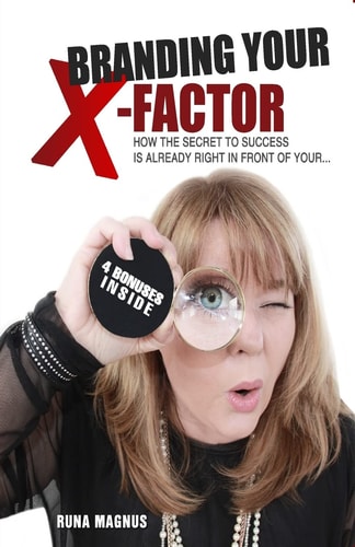 Branding Your X-Factor How the Secret to Your Success Is Already Right in Front of Your ...