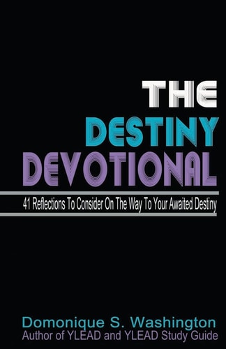 The Destiny Devotional 41 Reflections To Consider On The Way To Your Awaited Destiny