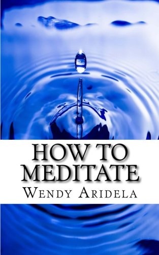 How to Meditate -When You Haven't a Clue How to Get Started