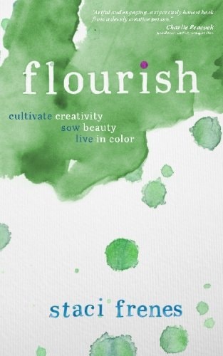 Flourish Cultivate Creativity. Sow Beauty. Live in Color.