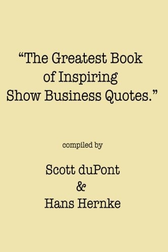The Greatest Book of Inspiring Show Business Quotes