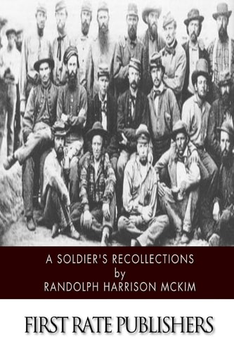 A Soldier's Recollections Leaves from the Diary of a Young Confederate: With an Oration on the Motives and Aims of the Soldiers of the South