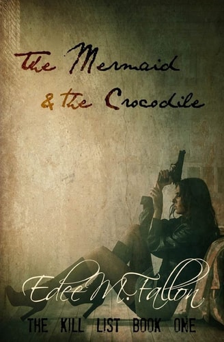 The Mermaid & The Crocodile Part One (The Kill List Series Book One)