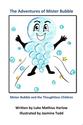 The Adventures of Mister Bubble Mister Bubble and the Thoughtless Children