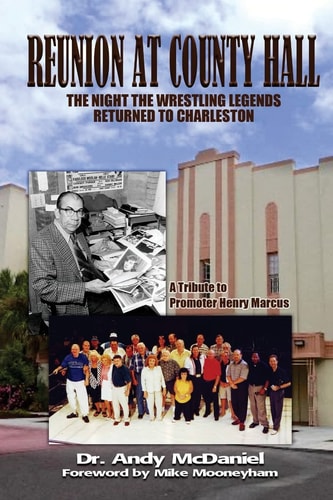 Reunion at County Hall The Night the Wrestling Legends Returned to Charleston