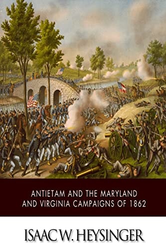 Antietam and the Maryland and Virginia Campaigns Of 1862