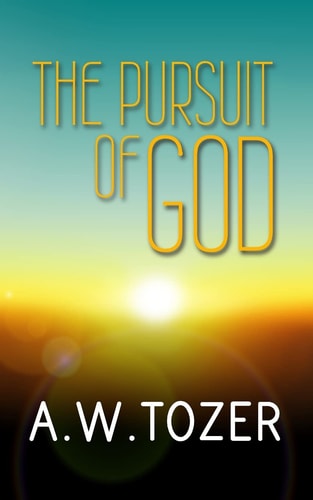 The Pursuit of God Original and Unabridged