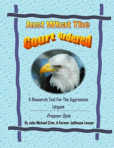 Just What The Court Ordered A Research Tool For The Aggressive Litigant, Prisoner Style