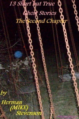 13 Short But True Ghost Stories The Second Chapter