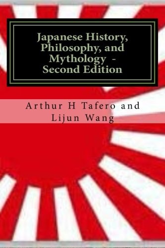 Japanese History, Philosophy and Mythology - Second Edition An Overview of Japanese Culture