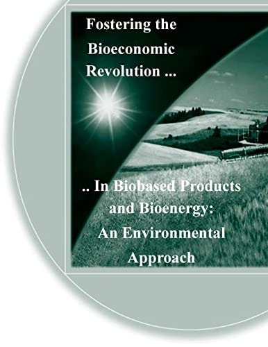 Fostering the Bioeconomic Revolution in Biobased Products and Bioenergy An Environmental Approach