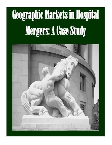 Geographic Markets in Hospital Mergers A Case Study