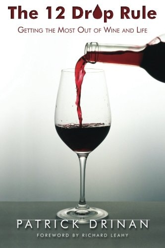The 12 Drop Rule Getting the Most Out of Wine and Life