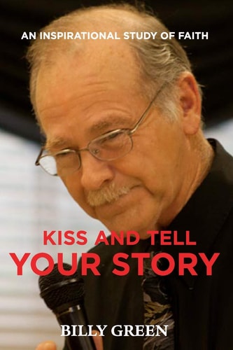 Kiss and Tell Your Story An Inspirational Study of Faith