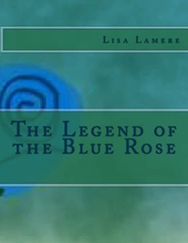 The Legend of the Blue Rose