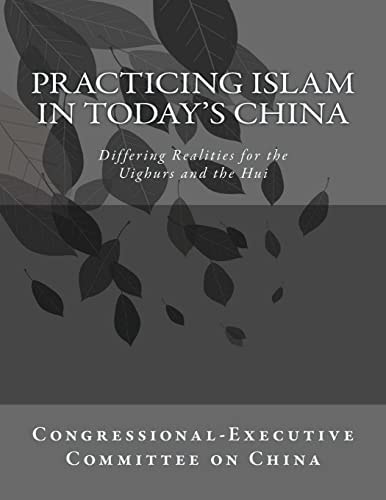 Practicing Islam in Today's China Differing Realities for the Uighurs and the Hui