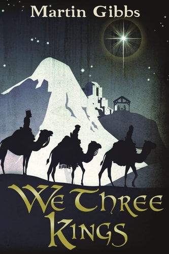 We Three Kings The Journey of the Wise Men