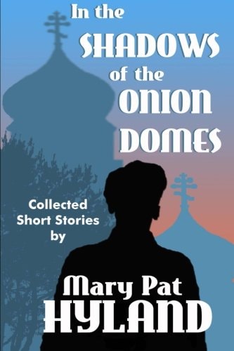 In the Shadows of the Onion Domes Collected Short Stories