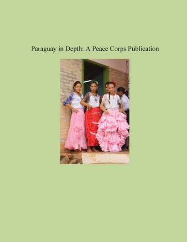 Paraguay in Depth A Peace Corps Publication