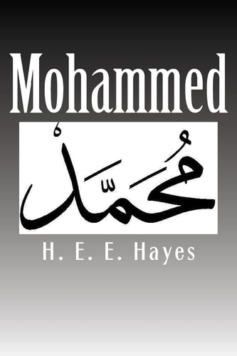 Mohammed A Popular Essay on the Life of the Prophet of Islam