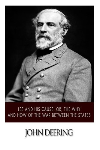 Lee and His Cause, Or, The Why and How of the War Between the States