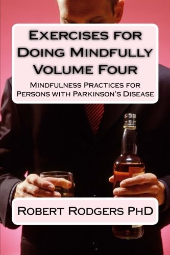 Exercises for Doing Mindfully Mindfulness Practices for Persons with Parkinson's Disease