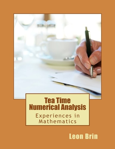 Tea Time Numerical Analysis Experiences in Mathematics